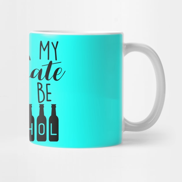 I Think My Soulmate Might Be ALCOHOL Funny Quote - Drink Lovers by Artistic muss